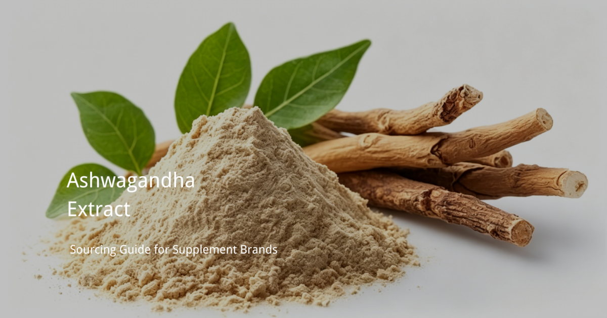 Ashwagandha root extract powder for supplement manufacturing — sourcing guide